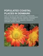 Populated Coastal Places In Denmark: Por di Source Wikipedia edito da Books LLC, Wiki Series