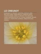 Le Creusot: Naissance Au Creusot, Jean-p di Source Wikipedia edito da Books LLC, Wiki Series