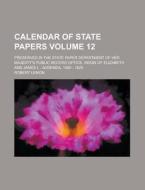Calendar Of State Papers; Preserved In The State Paper Department Of Her Majesty\'s Public Record Office. Reign Of Elizabeth And James I. di Robert Lemon edito da Rarebooksclub.com