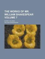 The Works Of Mr. William Shakespear; In Nine Volumes Volume 7 di U S Government, William Shakespeare edito da Rarebooksclub.com
