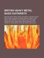 British Heavy Metal Bass Guitarists: Eng di Source Wikipedia edito da Books LLC, Wiki Series