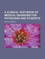 A Clinical Text-Book of Medical Diagnosis for Physicians and Students di Oswald Vierordt edito da Rarebooksclub.com