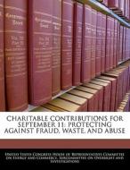 Charitable Contributions For September 11: Protecting Against Fraud, Waste, And Abuse edito da Bibliogov
