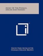 Music of the Pueblos, Apache and Navaho di David Park McAllester, Donald Nelson Brown edito da Literary Licensing, LLC