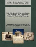 New York Cent & H R R Co V. Kinney U.s. Supreme Court Transcript Of Record With Supporting Pleadings di Herbert W Huntington, Additional Contributors edito da Gale, U.s. Supreme Court Records
