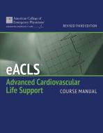 Eacls Course Manual (Revised) di American College of Emergency Physicians (ACEP) edito da Jones and Bartlett Publishers, Inc