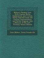 Milton's Paradise Lost: With Copious Notes, Explanatory and Critical, Partly Selected from the Various Commentators, and Partly Original; Also di John Milton, James Prendeville edito da Nabu Press