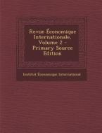 Revue Economique Internationale, Volume 2 - Primary Source Edition edito da Nabu Press