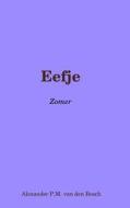Eefje - Zomer di Alexander P.M. van den Bosch edito da Lulu.com