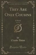They Are Only Cousins, Vol. 3 Of 3 di Claude Aston edito da Forgotten Books