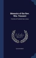 Memoirs Of The Rev. Wm. Tennent di Elias Boudinot edito da Sagwan Press