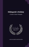 Hildegarde's Holiday di Laura Elizabeth Howe Richards edito da Palala Press