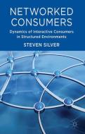 Networked Consumers di Steven Silver edito da Palgrave Macmillan UK