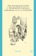 The Peripheral Child in Nineteenth Century Literature and its Criticism di Neil Cocks edito da Palgrave Macmillan