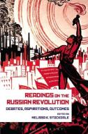 Readings on the Russian Revolution: Debates, Aspirations, Outcomes edito da BLOOMSBURY ACADEMIC
