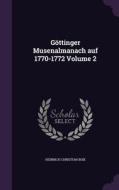 Gottinger Musenalmanach Auf 1770-1772 Volume 2 di Heinrich Christian Boie edito da Palala Press