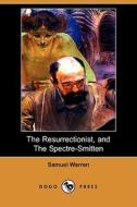 The Resurrectionist, and the Spectre-Smitten (Dodo Press) di Samuel Warren edito da Dodo Press