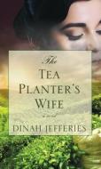 TEA PLANTERS WIFE -LP di Dinah Jefferies edito da THORNDIKE PR
