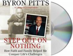 Step Out on Nothing: How Faith and Family Helped Me Conquer Life's Challenges di Byron Pitts edito da MacMillan Audio