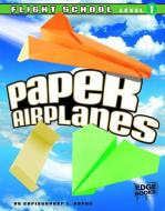 7paper Airplanes, Flight School Level 1: 9 di Christopher L. Harbo edito da EDGE BOOKS