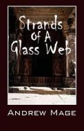 Strands Of A Glass Web di Andrew Mage edito da Outskirts Press
