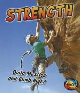 Strength: Build Muscles and Climb High! di Ellen Labrecque edito da Heinemann Educational Books