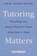 Tutoring Matters di Tiffani Chin, Jerome Rabow, Jeimee Estrada edito da Temple University Press,U.S.