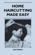 Home Haircutting Made Easy di Jack Merica edito da Dyer Press