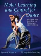 Motor Learning and Control for Dance: Principles and Practices for Performers and Teachers di Donna Krasnow, Mary Virginia Wilmerding-Pett edito da Human Kinetics