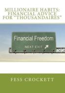 Millionaire Habits: Financial Advice for Thousandaires di Fess Crockett edito da Createspace