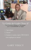 Le Guide Du Leader Tome II di Gary Volcy edito da iUniverse