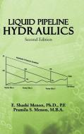 Liquid Pipeline Hydraulics: Second Edition di E. Shashi Menon, Pramila S. Menon edito da AUTHORHOUSE