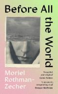 Before All The World di Moriel Rothman-Zecher edito da Little, Brown Book Group