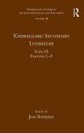 Volume 18, Tome III: Kierkegaard Secondary Literature di Dr. Jon Stewart edito da Taylor & Francis Ltd