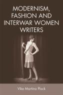 Modernism, Fashion and Interwar Women Writers di Vike Martina Plock edito da Edinburgh University Press