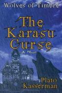 Wolves of Timbre: The Karasu Curse di Plato Kasserman edito da Createspace