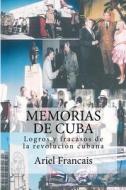 Memorias de Cuba: Logros y Fracasos de La Revolucion Cubana di Ariel Francais edito da Createspace