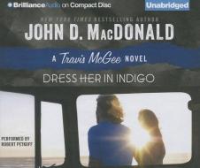 Dress Her in Indigo di John D. MacDonald edito da Brilliance Audio