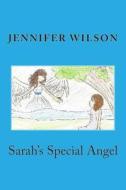 Sarah's Special Angel: Second Edition di Jennifer Wilson edito da Createspace