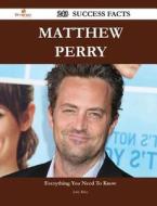 Matthew Perry 243 Success Facts - Everything You Need To Know About Matthew Perry di Judy Riley edito da Emereo Publishing