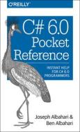 C# 6.0 Pocket Reference di Joseph Albahari, Ben Albahari edito da O'reilly Media, Inc, Usa