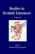 Studies in Scottish Literature, Vol. 40 di Patrick G. Scott edito da Createspace
