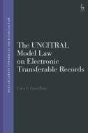 The UNCITRAL Model Law On Electronic Transferable Records di Luca G Castellani, Michael S Coffee, Henry D Gabriel edito da Bloomsbury Publishing PLC