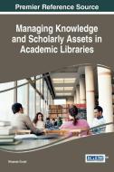 Managing Knowledge and Scholarly Assets in Academic Libraries edito da Information Science Reference