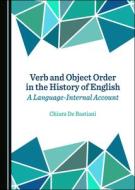 Verb And Object Order In The History Of English di Chiara De Bastiani edito da Cambridge Scholars Publishing
