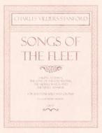 Songs of the Fleet - Sailing at Dawn, The Song of the Sou'-wester, The Middle Watch and The Little Admiral - For Bariton di Charles Villiers Stanford, Henry Newbolt edito da Classic Music Collection