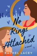 No Rings Attached di Rachel Lacey edito da MONTLAKE ROMANCE