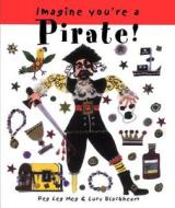 Imagine You're a Pirate! di Meg Clibbon edito da Annick Press