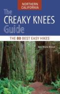 The Creaky Knees Guide Northern California: The 80 Best Easy Hikes di Ann Marie Brown edito da SASQUATCH BOOKS