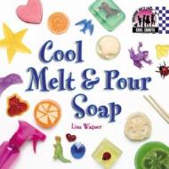 Cool Melt & Pour Soap di Lisa Wagner edito da Abdo Publishing Company